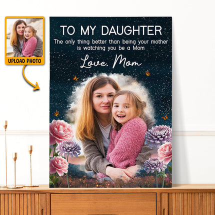 Custom Portrait Photo To My Daughter Love Mom - Personalized Customized Canvas - Special Gifts For Mom, Wife, Her