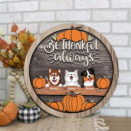 Thanksgiving Welcome Door Signs, Fall Gifts For Pet Lovers, Be Thankful Always Custom Wooden Signs