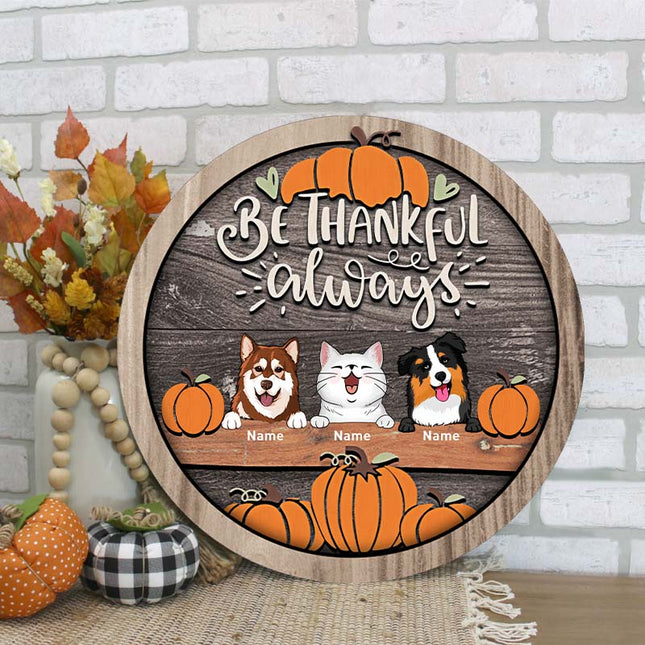 Thanksgiving Welcome Door Signs, Fall Gifts For Pet Lovers, Be Thankful Always Custom Wooden Signs