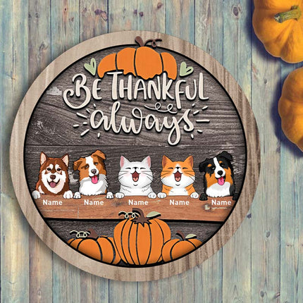 Thanksgiving Welcome Door Signs, Fall Gifts For Pet Lovers, Be Thankful Always Custom Wooden Signs