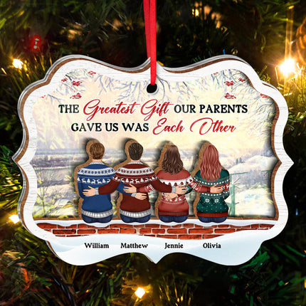 The Greatest Gift Parents Gave Us - Personalized Customized 2-Layered Mix Ornament - Gift For Family, Siblings, Sisters