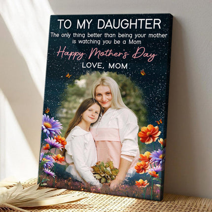 Custom Portrait Photo To My Daughter Love Mom - Personalized Customized Canvas - Special Gifts For Mom, Wife, Her