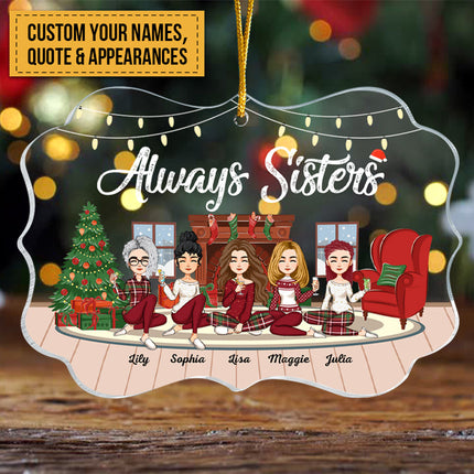 Always Sisters - Personalized Acrylic Ornament - Christmas, New Year Gift For Sistas, Sister, Soul Sisters