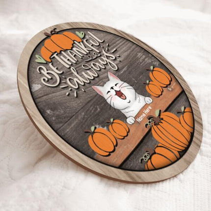 Thanksgiving Welcome Door Signs, Fall Gifts For Pet Lovers, Be Thankful Always Custom Wooden Signs