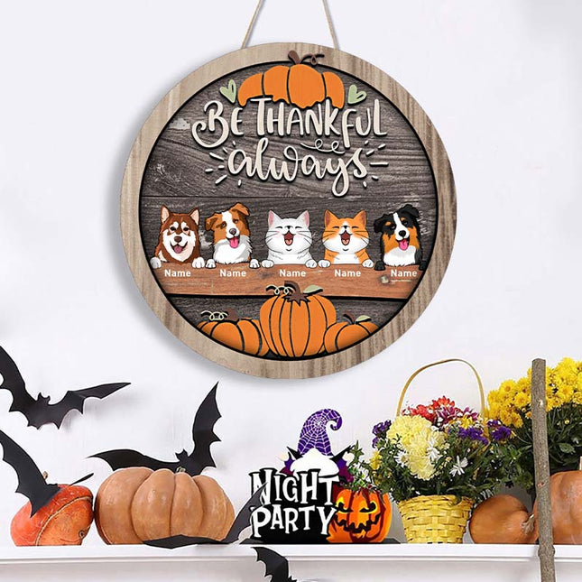 Thanksgiving Welcome Door Signs, Fall Gifts For Pet Lovers, Be Thankful Always Custom Wooden Signs
