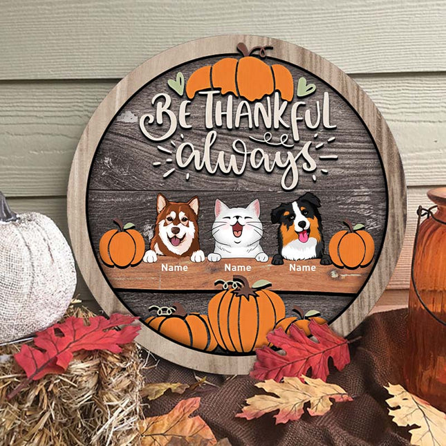 Thanksgiving Welcome Door Signs, Fall Gifts For Pet Lovers, Be Thankful Always Custom Wooden Signs