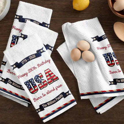 Born To Stand Free 250 Years Of Freedom - Personalized Kitchen Towel