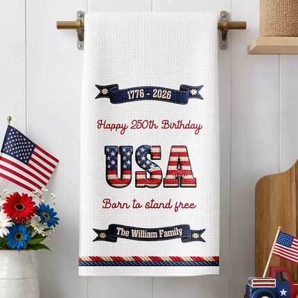 Born To Stand Free 250 Years Of Freedom - Personalized Kitchen Towel