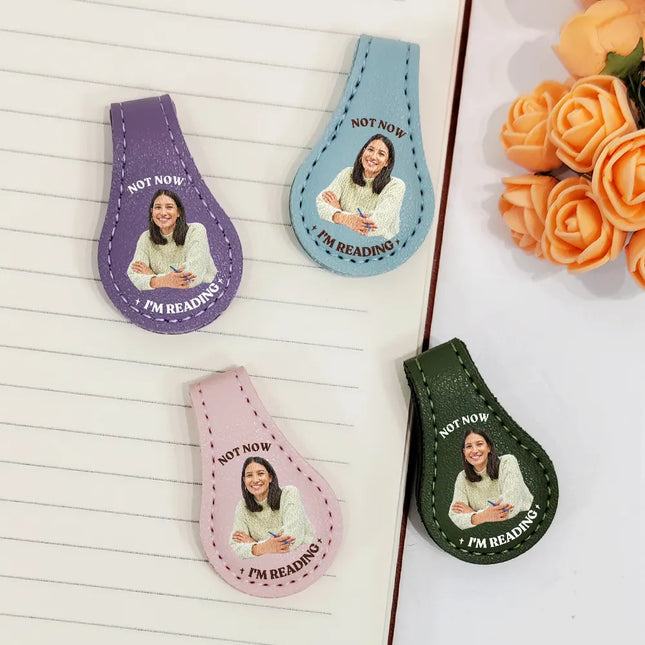 Custom Photo Not Now I Am Reading - Personalized Circle Leather Magnetic Bookmark