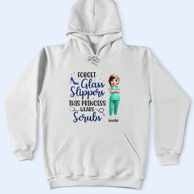 Forget Glass Slippers This Princess Wears Scrubs - Personalized T Shirt
