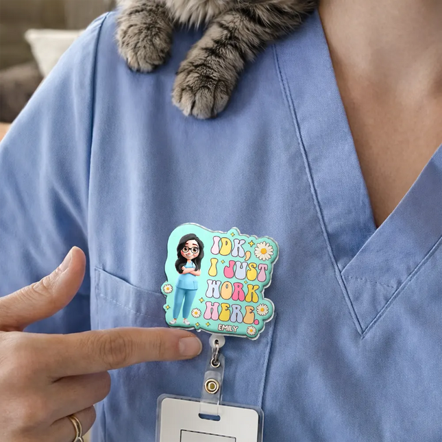 I Just Work Here Nurse - Personalized Badge Reel