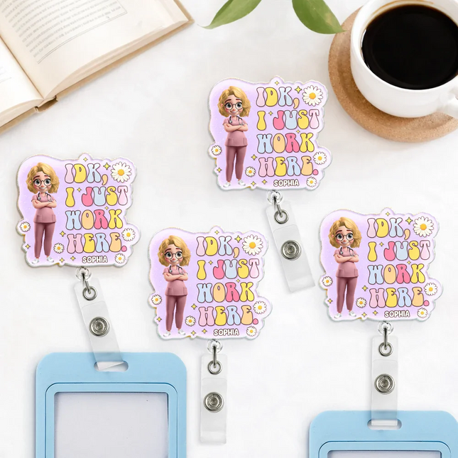 I Just Work Here Nurse - Personalized Badge Reel