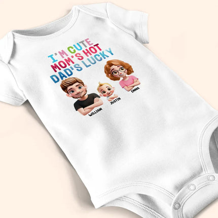 I'm Cute Mom's Hot Daddy's Lucky - Personalized Baby Onesie
