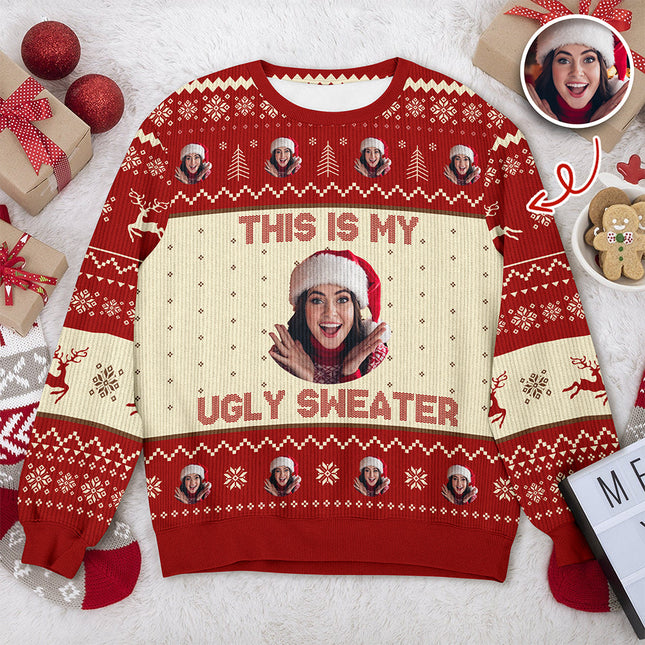 Custom Photo This Is My Ugly Sweater Christmas Gift For Yourself