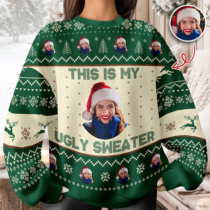 Custom Photo This Is My Ugly Sweater Christmas Gift For Yourself