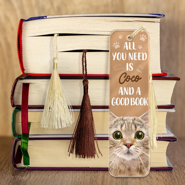 Custom Photo All You Need Is A Dog Cat Pet And A Good Book - Personalized Acrylic Bookmark