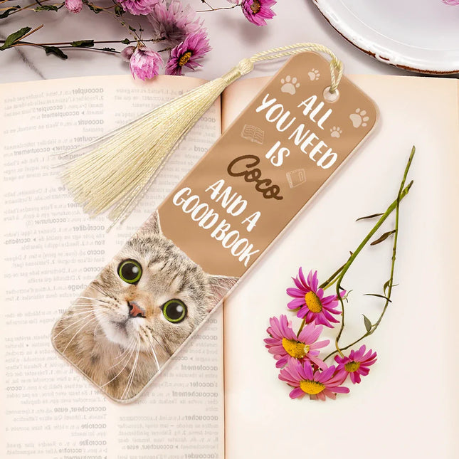 Custom Photo All You Need Is A Dog Cat Pet And A Good Book - Personalized Acrylic Bookmark