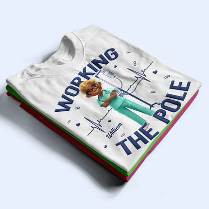 Nurse Working The Pole - Personalized T Shirt