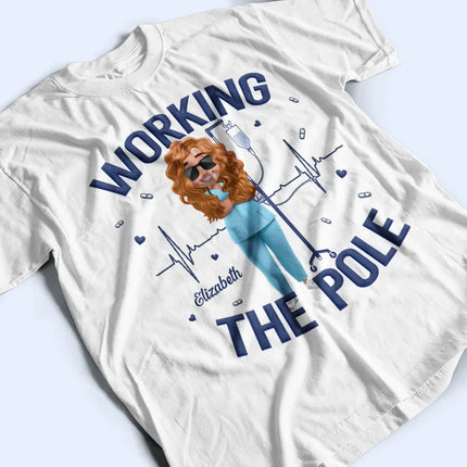 Nurse Working The Pole - Personalized T Shirt