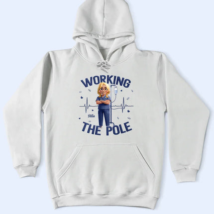 Nurse Working The Pole - Personalized T Shirt
