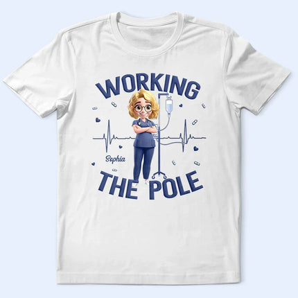 Nurse Working The Pole - Personalized T Shirt