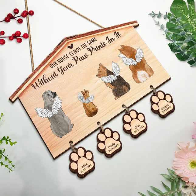 Dog Cat Memorial Our House Is Not The Same Without Your Paw Prints - Personalized Custom Shaped Wood Sign With Wooden Tags