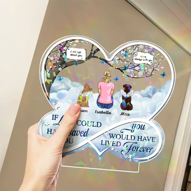Pet Memorial If Love Could Have Saved You - Personalized Holographic Acrylic Plaque