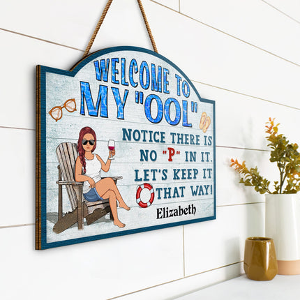 Welcome To Our Ool Notice There Is No P In It Poolside - Personalized Custom Shaped Wood Sign