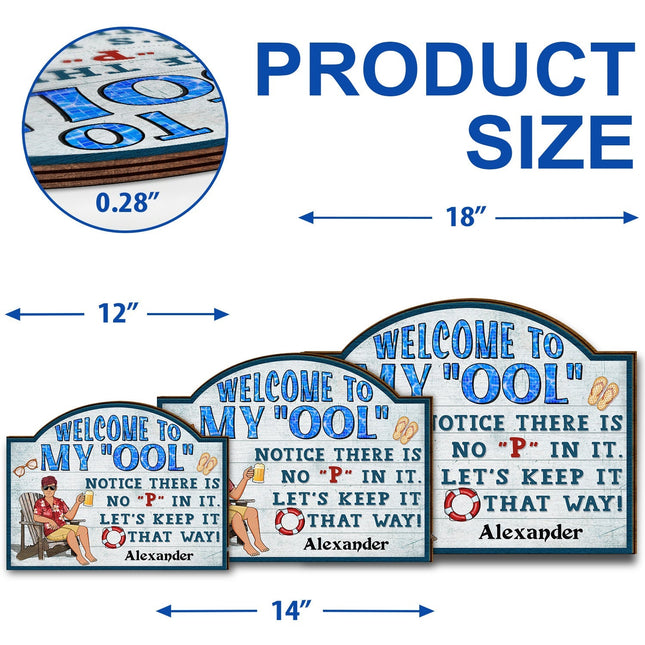 Welcome To Our Ool Notice There Is No P In It Poolside - Personalized Custom Shaped Wood Sign