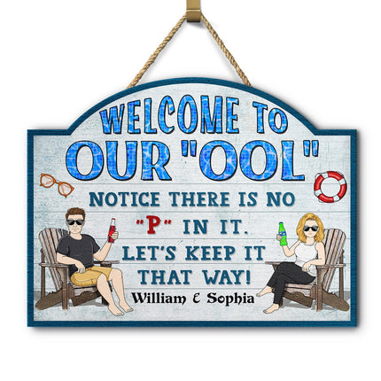 Welcome To Our Ool Notice There Is No P In It Poolside - Personalized Custom Shaped Wood Sign