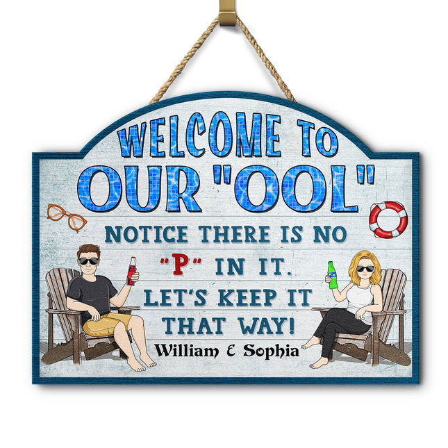 Welcome To Our Ool Notice There Is No P In It Poolside - Personalized Custom Shaped Wood Sign
